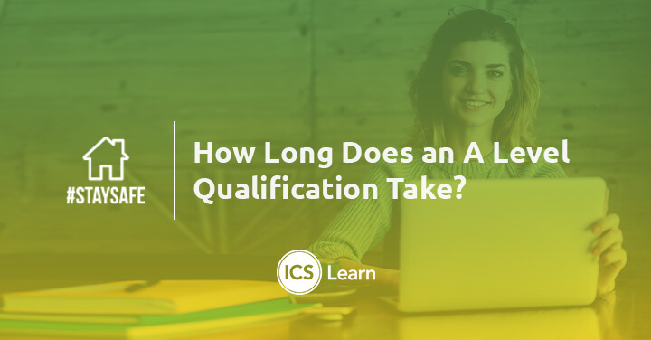 How Long Does An A Level Qualification Take