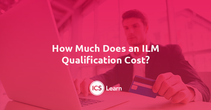 How Much Does an ILM Qualification Cost? | Leadership Management