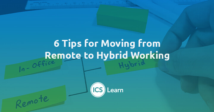 6 Tips For Moving From Remote To Hybrid Working