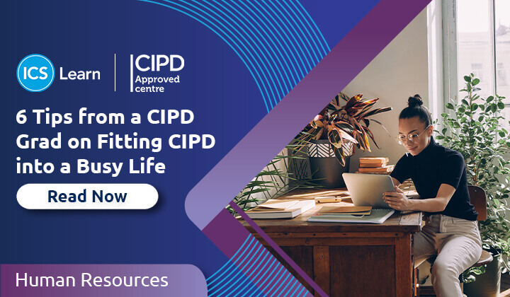 6 Tips From A CIPD Grad On Fitting CIPD Into A Busy Life